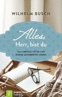 Alles, Herr, bist du - Busch Wilhelm