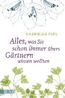 Alles, was Sie schon immer übers Gärtnern wissen wollten - Pape Gabriella