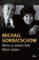 Alles zu seiner Zeit - Gorbatschow Michail