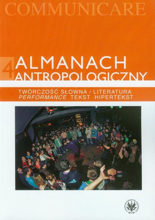 Almanach antropologiczny. Twórczość słowna / Literatura. Performance, tekst, hipertekst. Tom 4 - ebook PDF