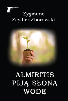 Almiritis piją słoną wodę - Zeydler-Zborowski Zygmunt