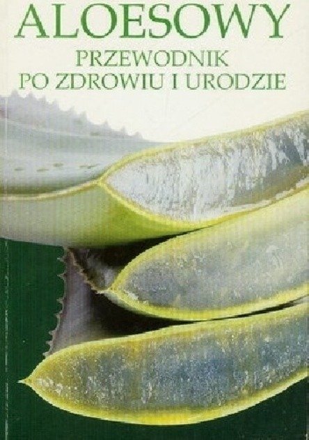 Aloesowy przewodnik po zdrowiu i urodzie - Olejnik Elżbieta | Książka w