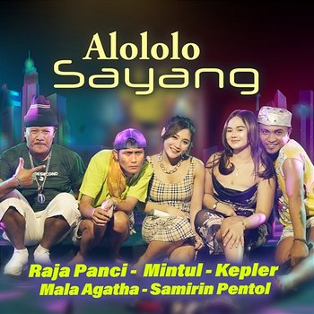 Alololo Sayang - Raja Panci, Mintul, Kepler, Mala Agatha & Samirin Pentol