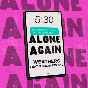 Alone Again - Weathers feat. Robert DeLong