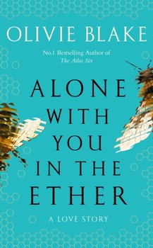 Alone With You in the Ether: A love story like no other and a Heat Magazine Book of the Week - Olivie Blake
