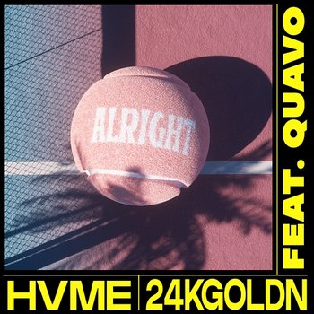 Alright - HVME, 24kGoldn feat. Quavo
