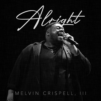 Alright - Melvin Crispell, III