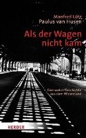 Als der Wagen nicht kam - Lutz Manfred, Husen Paulus