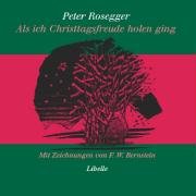 Als ich Christtagsfreude holen ging - Rosegger Peter