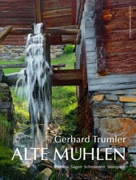 Alte Mühlen in Österreich