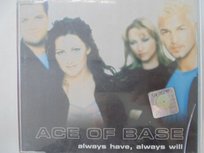 Always have, always will Ace of Base
