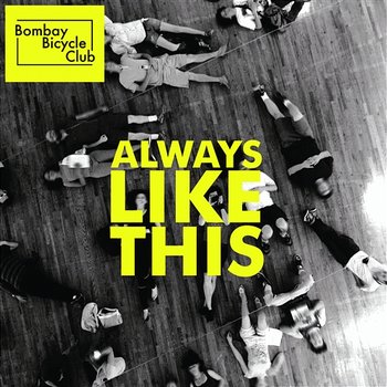 Always Like This - Bombay Bicycle Club