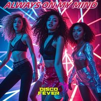 Always on My Mind Disco Fever