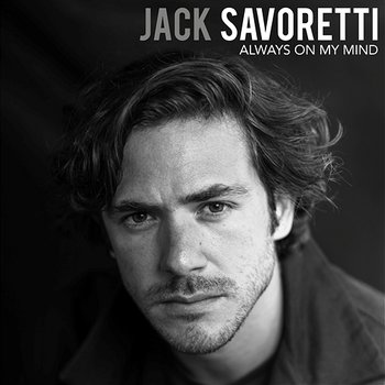 Always on My Mind - Jack Savoretti