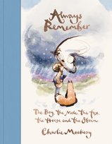 Always Remember: The Boy, the Mole, the Fox, the Horse and the Storm Mackesy Charlie
