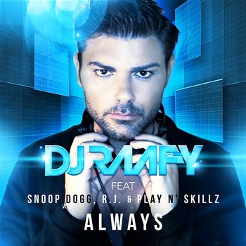 Always - DJ Raafy feat. Snoop Dogg, R.J. & Play N' Skillz