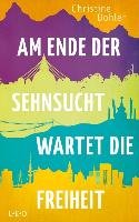 Am Ende der Sehnsucht wartet die Freiheit - Dohler Christine