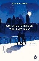 Am Ende sterben wir sowieso - Silvera Adam
