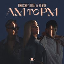 AM to PM Sigala, Zoe Wees, Robin Schulz