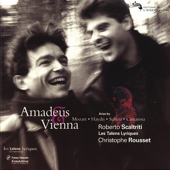 Amadeus & Vienna - Roberto Scaltriti, Les Talens Lyriques, Christophe Rousset