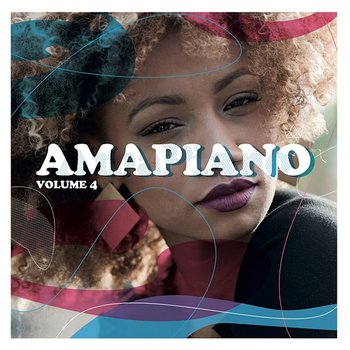 AmaPiano Volume 4 - Various Artists