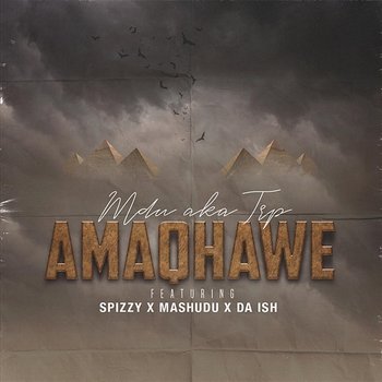 Amaqhawe - MDU a.k.a TRP feat. Spizzy, Mashudu, Da Ish