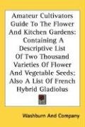 Amateur Cultivators Guide To The Flower And Kitchen Gardens - Washburn And Company And Company, Washburn And Company