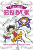 Amazing Esme and the Pirate Circus - Macfarlane Tamara