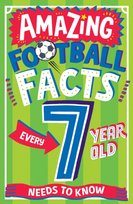 Amazing Football Facts Every 7 Year Old Needs To Know Clive Gifford