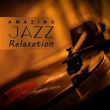 Amazing Jazz Relaxation: The Best of Instrumental Positive Jazz, Smooth Jazz Club, Bar Background Music, Jazz Sounds Improvisation - Jazz Music Collection