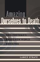 Amazing Ourselves to Death - Strate Lance