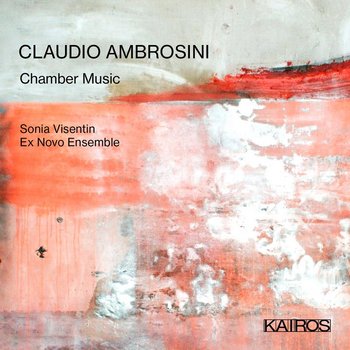 Ambrosini: Chamber Music - Visentin Sonia, Ex Novo Ensemble