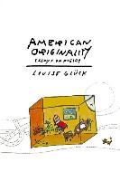AMER ORIGINALITY - Gluck Louise