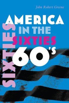America in the Sixties - John Robert Greene