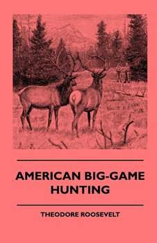 American Big-Game Hunting - Roosevelt Theodore Iv
