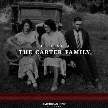American Epic: The Best of The Carter Family - The Carter Family
