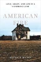 American Fire: Love, Arson, and Life in a Vanishing Land - Hesse Monica