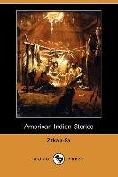American Indian Stories (Dodo Press) - Zitkala-Sa