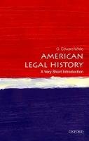American Legal History: A Very Short Introduction White Edward G.
