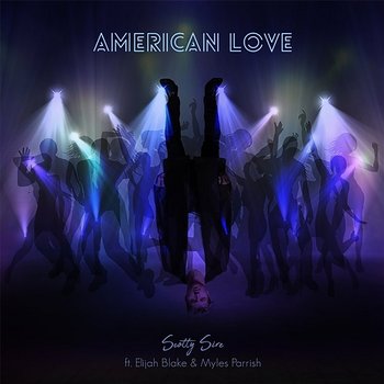 American Love - Scotty Sire feat. Elijah Blake, Myles Parrish