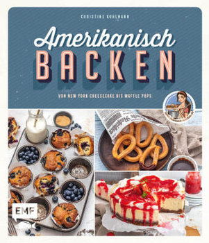 Amerikanisch backen - vom erfolgreichen YouTube-Kanal amerikanisch-kochen.de