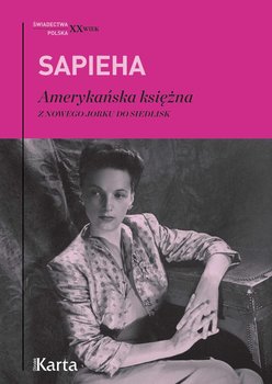 Amerykańska księżna. Z Nowego Jorku do Siedlisk - Sapieha Virgilia
