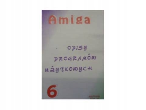 Amiga opisy programów użytkowych t 6 - Opracowanie zbiorowe | Książka w ...
