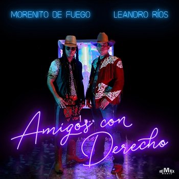 Amigos Con Derecho - Morenito de Fuego & Leandro Ríos