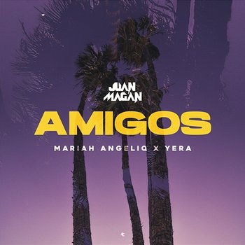 Amigos - Juan Magán, Mariah Angeliq, Yera