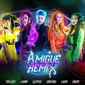 Amigue - Tav Lust, Luana, & Clipper feat. Cami Rajchman, Chemi K.O, Lu Canepa