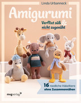 Amigurumi - Verflixt süß und nicht zugenäht! mvg Verlag