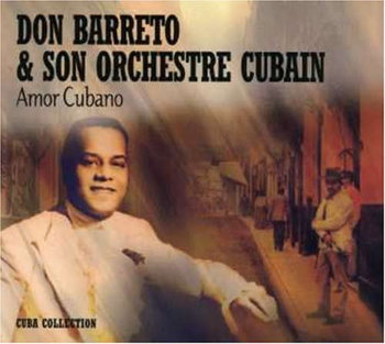 Amor Cubano - Barreto Don & Son Orchestre Cuban