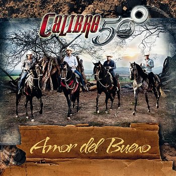 Amor Del Bueno - Calibre 50