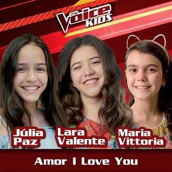 Amor I Love You - Júlia Paz, Lara Valente, Maria Vittoria
